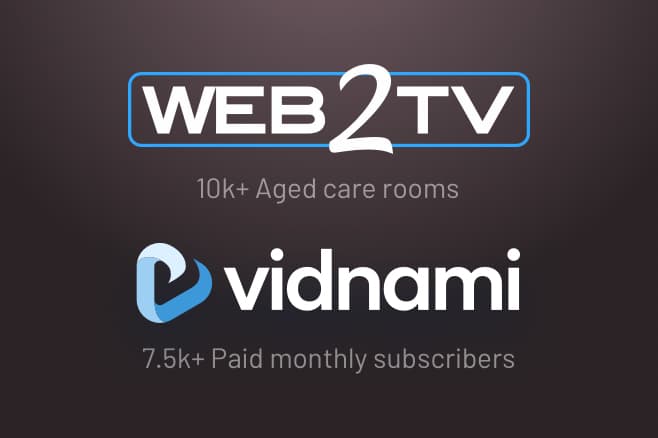 Web2TV: 10k+ aged care rooms. Vidnami: 7.5k+ paid monthly subscribers.